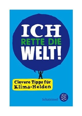 2 – Ich rette die Welt! Clevere Tipps für Klima-Helden