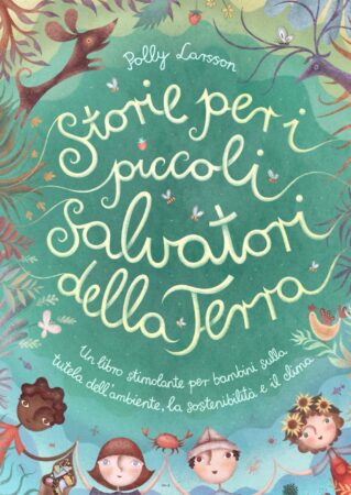 Storie per i piccoli salvatori della Terra di Polly Larsson